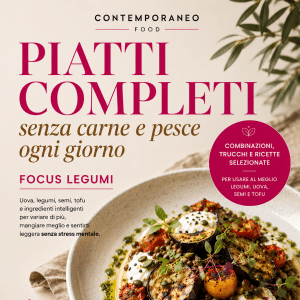 piatti-completi-proteine-vegetali-senza-carne-pesce-focus-legumi-cucinare-bene-contemporaneo-food